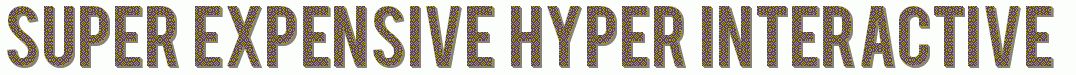Super Expensive Hypter Interactive